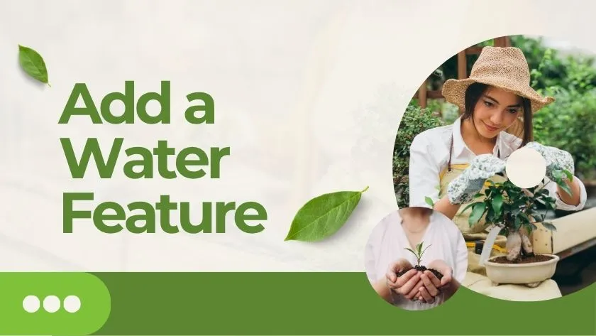 add a water feature