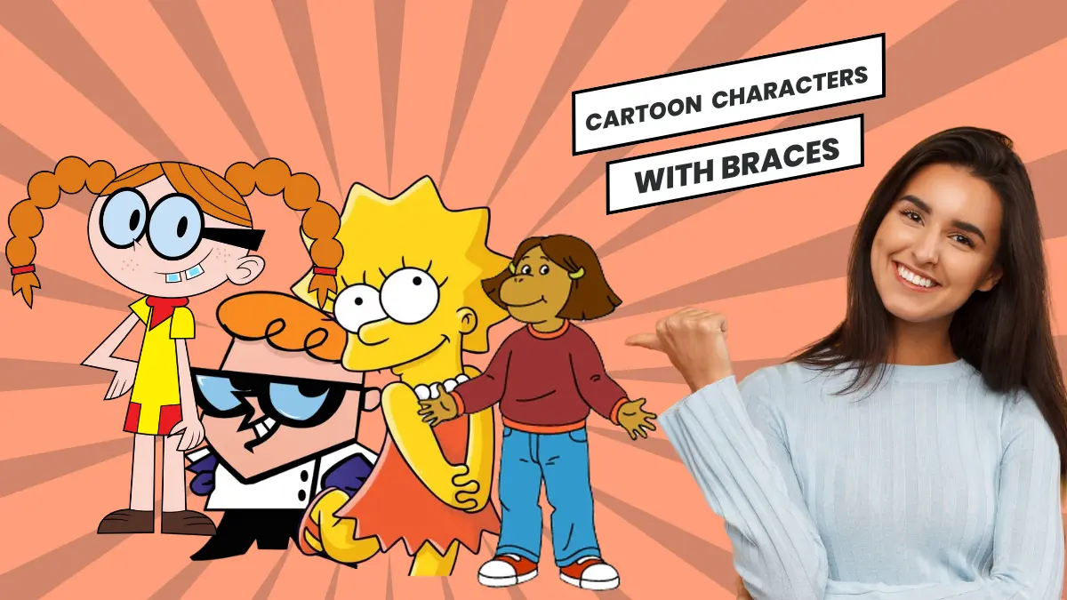 Cartoon Characters with Braces & Fun Facts