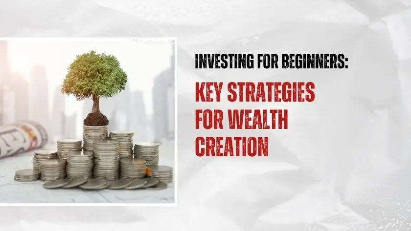 Key Strategies for Wealth Creation
