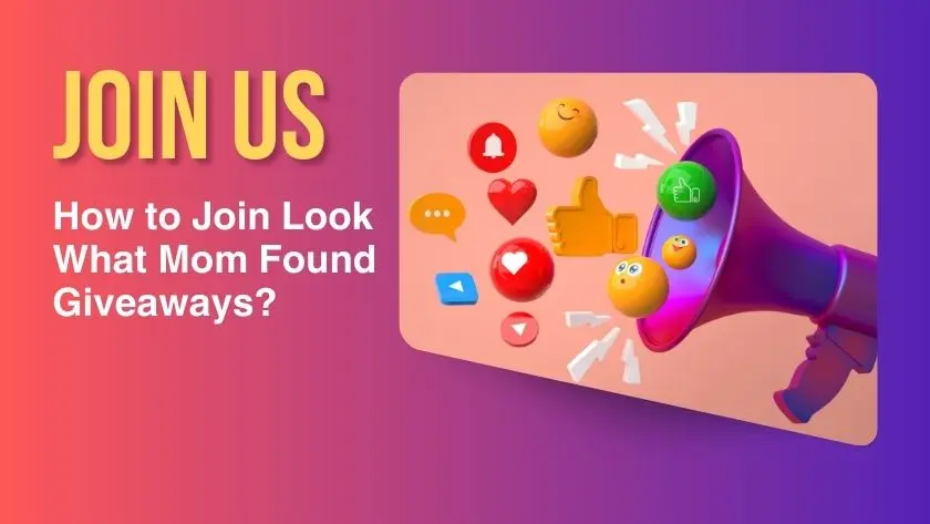 tips to Join Look What Mom Found Giveaways